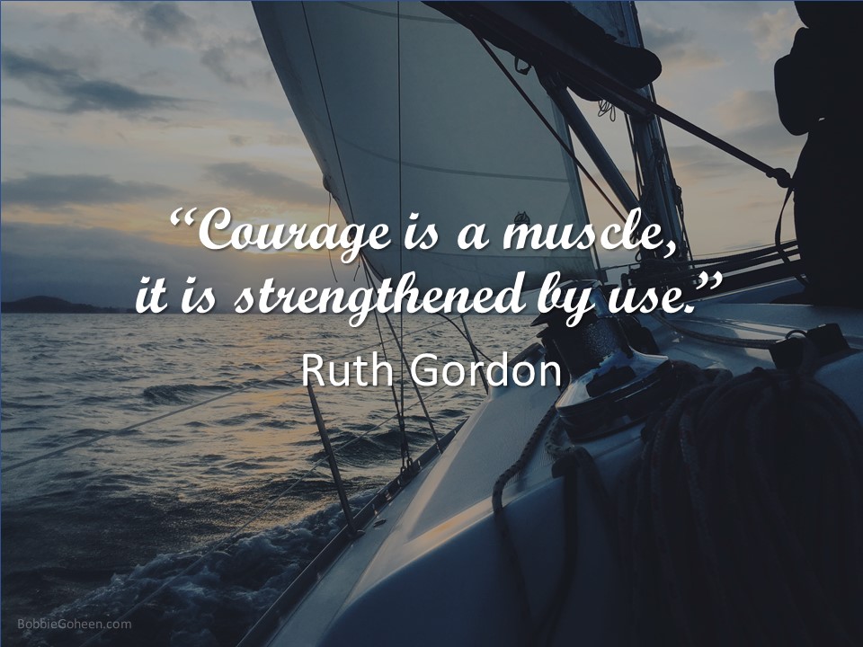 courage is a muscle, is is strengthened by use Routh Goron